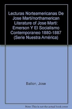 Hardcover Lecturas norteamericanas de Jose Marti/northamerican Lectures of Jose Marti: Emerson Y El Socialismo Contemporaneo 1880-1887 (Serie Nuestra America) (Spanish Edition) [Spanish] Book