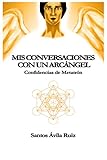  Mis conversaciones con un Arcángel: Confidencias de Metatrón