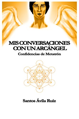 Book's Cover of Mis conversaciones con un Arcángel: Confidencias de Metatrón Versión Kindle