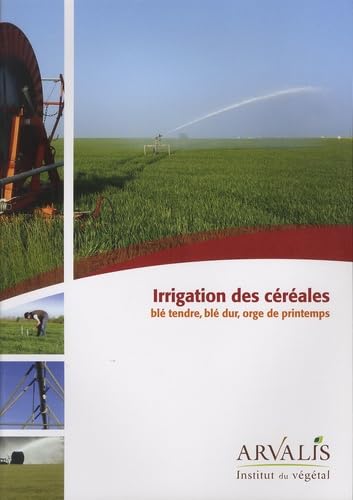 Irrigation des céréales: Blé tendre, blé dur, orge de printemps