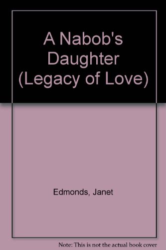 A Nabob's Daughter (Legacy of Love) 0263136329 Book Cover