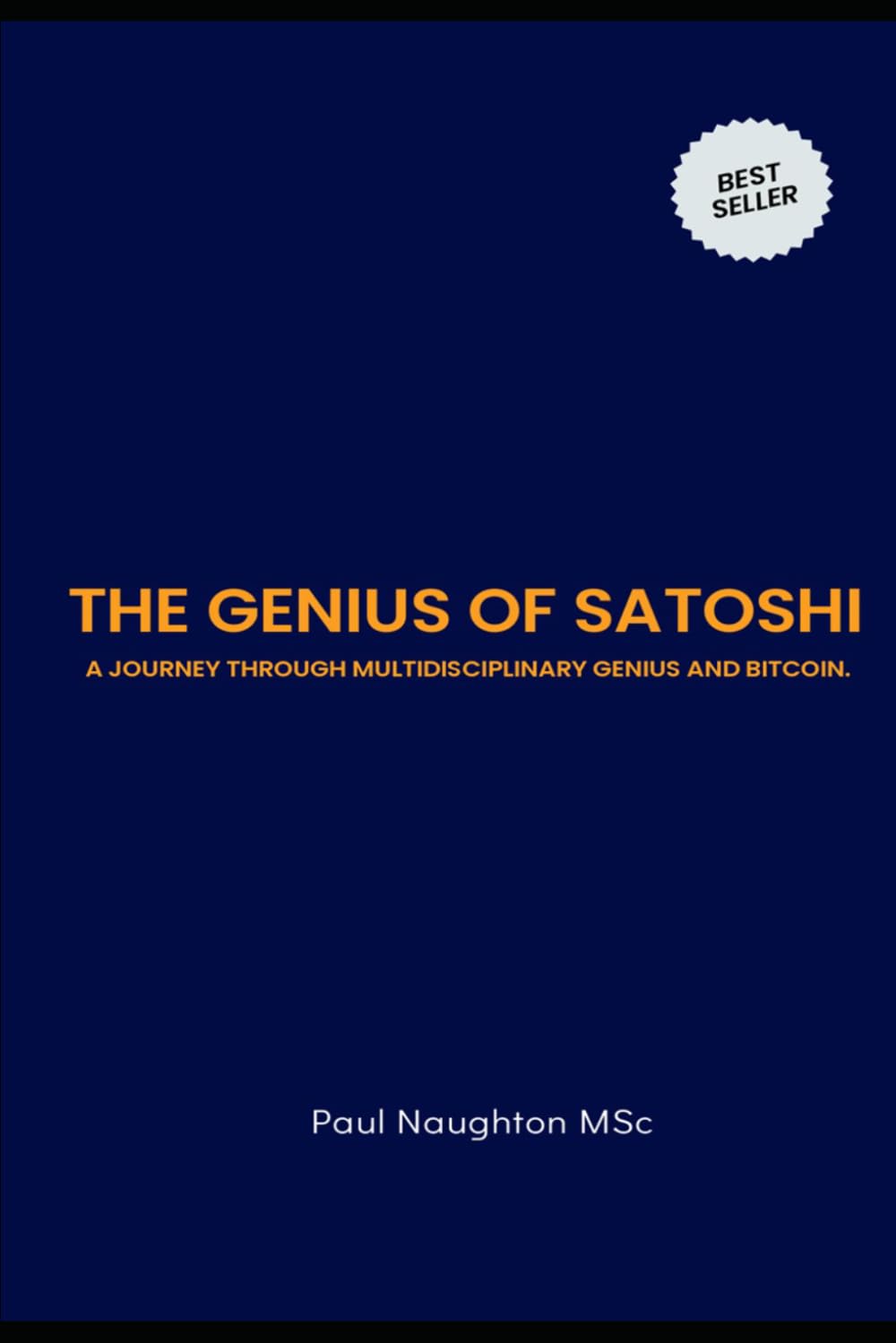 The Genius of Satoshi: A journey through Multidisciplinary Genius and Bitcoin.