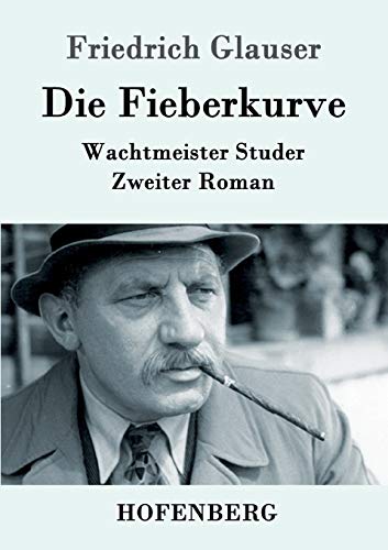 Die Fieberkurve: Wachtmeister Studer Zweiter Roman [German] 3843087822 Book Cover