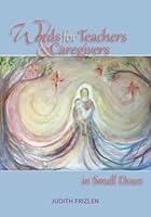 Words for Teachers and Caregivers in Small Doses 1977839371 Book Cover