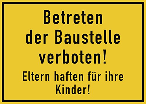 Preisvergleich Produktbild Großes Schild Betreten der Baustelle verboten! / 35x25cm / wetterfestes Alu-Schild / signalgelb / Eltern haften für Ihre Kinder