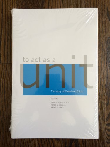To Act as a Unit: The Story of Cleveland Clinic 0982061234 Book Cover