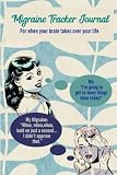  Migraine Tracker Journal:: For when your brain takes over your life