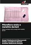 Microflora orale e malattie dentali: Fattori eziologici nello sviluppo delle malattie dentali (Italian Edition)