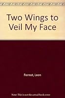 Two Wings to Veil My Face 0961464445 Book Cover