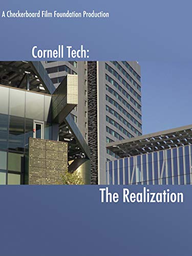Cornell Tech: The Realization Cornell Tech: The Realization