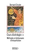 Cours d'astrologie, tome 2: méthodes et dictionnaire d'interprétation 2268012646 Book Cover