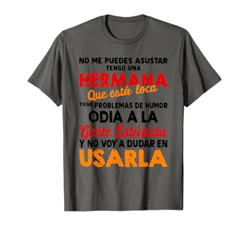 no me puedes asustar tengo una hermana que está loca tienie Camiseta