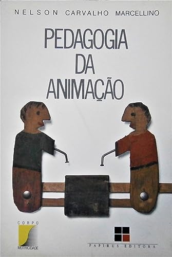 Pedagogia da Animação - Coleção Corpo e Motricidade