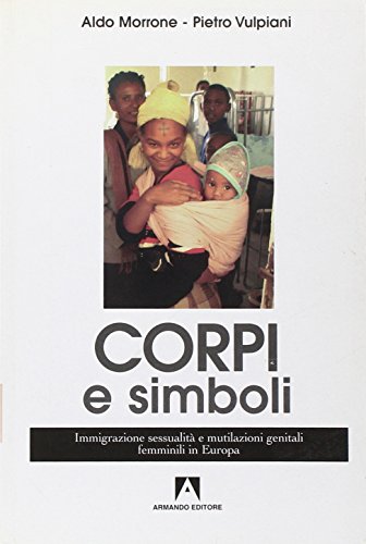 Corpi e simboli. Immigrazione, sessualità e mutilazioni genitali femminili in Europ