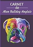 CARNET de Mon Bulldog Anglais.: Carnet de santé pour chiens | 119 pages, 17cm x 25cm | Idéal pour les propriétaires d’un Bulldog Anglais |