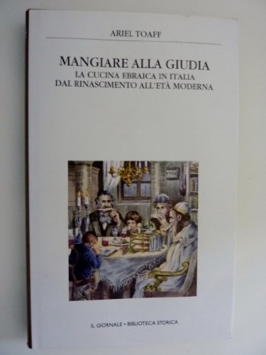 'MANGIARE ALLA GIUDIA - La Cucina Ebraica dal Rinascimento all'Età Moderna'