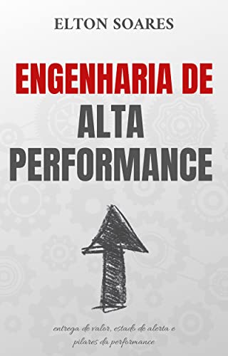 Engenharia de Alta Performance (Carreira e Negócios) (Portuguese Edition)