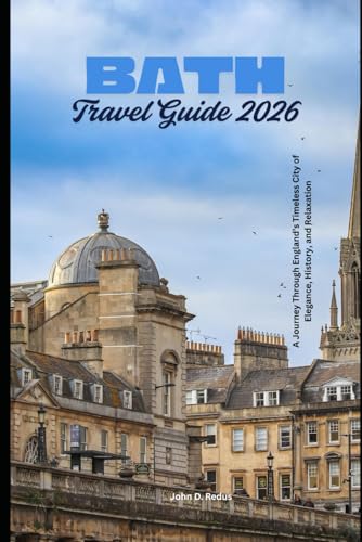 Bath Travel Guide 2026: A Journey Through England’s Timeless City