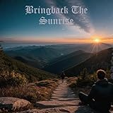 Bringback The Sunrise