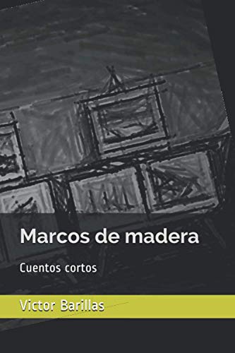 Marcos de madera: Cuentos cortos (Spanish Edition)