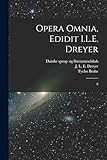 Opera omnia, edidit I.L.E. Dreyer: 8 (Latin Edition)