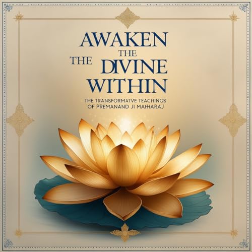 Awaken the Divine Within: " The Transformative Teachings of Premanand Ji Maharaj” (English Edition)