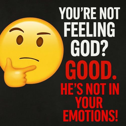 『"You’re Not Feeling God? Good. He’s Not in Your Emotions!"| Zachary Lloyd』のカバーアート