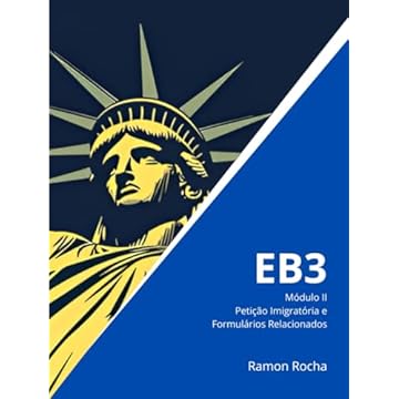 Capa do livro EB3 - Guia Completo - Módulo II: Petição Imigratória e Formulários Relacionados (Portuguese Edition)