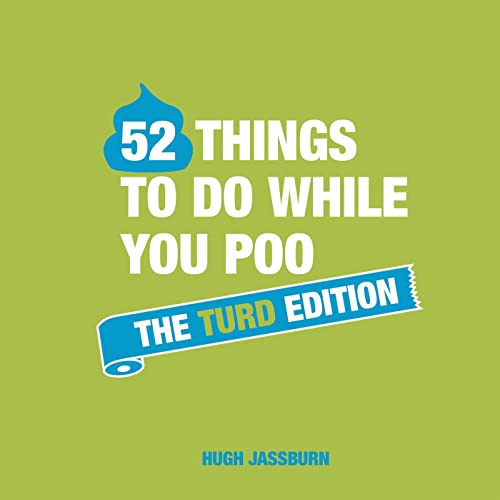 52 Things To Do While You Poo: The Turd Edition