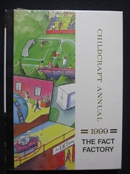 Unknown Binding The Fact Factory. The 1999 Childcraft Annual Book