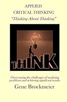 Applied Critical Thinking - Overcoming the challenges of analyzing problems and achieving significant results 1735836206 Book Cover