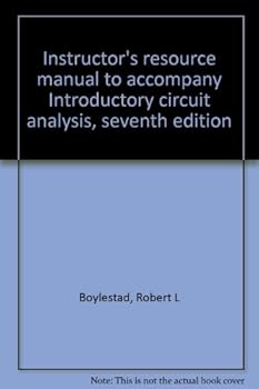 Unknown Binding Instructor's resource manual to accompany Introductory circuit analysis, seventh edition Book
