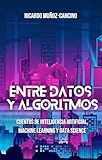 dates entre deux jours  Entre Datos y Algoritmos: Cuentos de inteligencia artificial, machine learning y data science (Spanish Edition)