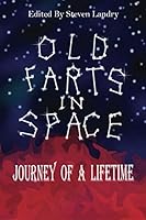 Old Farts in Space: Journey of a Lifetime 0692187790 Book Cover