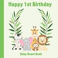 Happy 1st Birthday Baby Guest book: Safari Jungle Animals Theme Decorations | Girl or Boy First Anniversary Party Sign in Memory Keepsake with Gift Log Tracker & Photos Space 1650082258 Book Cover