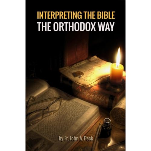 Interpreting the Bible the Orthodox Way by Fr. John A. Peck episode artwork