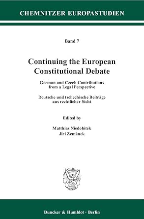 Continuing the European Constitutional Debate.: German and Czech Contributions from a Legal Perspective - Deutsche und tschechische Beiträge aus rechtlicher Sicht.: 7-Wow! eBook