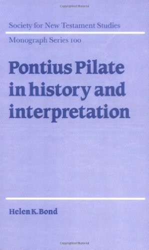 Pontius Pilate in History and Interpretation (Society for New Testament Studies Monograph Series Book 100)