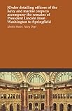  [Order detailing officers of the navy and marine corps to accompany the remains of President Lincoln from Washington to Springfield