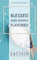 Blessed and Highly Flavored: Ye are the SALT of the earth... 1674996004 Book Cover