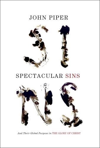 Spectacular Sins: And Their Global Purpose in the Glory of