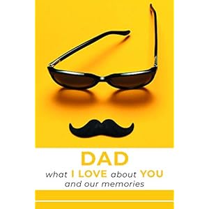 Dad, What I Love About You and Our Memories: A Fill-in-the-Blank Gift for Dad | Fathers Day Gifts | Birthday Gift for…
