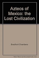 Aztecs of Mexico, the lost civilization B0007EX1DM Book Cover