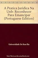 A Pratica Juridica Na Unb: Reconhecer Para Emancipar (Portuguese Edition) 8523009841 Book Cover