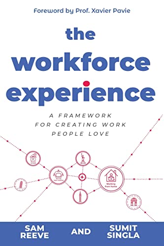 The Workforce Experience: A Framework for Creating Work People Love
