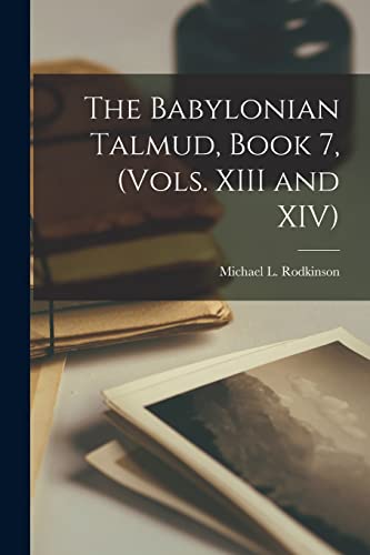 The Babylonian Talmud, Book 7, (Vols. XIII and XIV)