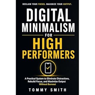 Digital Minimalism for High Performers Audiobook By Tommy Smith cover art