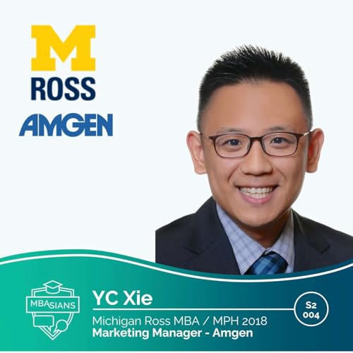 From MBA to Healthcare: Amgen, Marketing Manager(Commercial Leadership Program) YC Xie // Ross MBA MPH 2018 Podcast Por  arte de portada