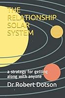 THE RELATIONSHIP SOLAR SYSTEM: a strategy for getting along with anyone 1704801958 Book Cover