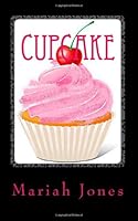 Cupcake: A Modern Love-Story with a Bigger-Than-Average Waistline 1463708653 Book Cover